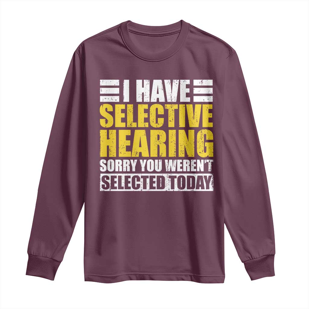 Funny Introvert Long Sleeve Shirt Selective Hearing Sorry