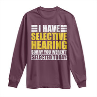 Funny Introvert Long Sleeve Shirt Selective Hearing Sorry