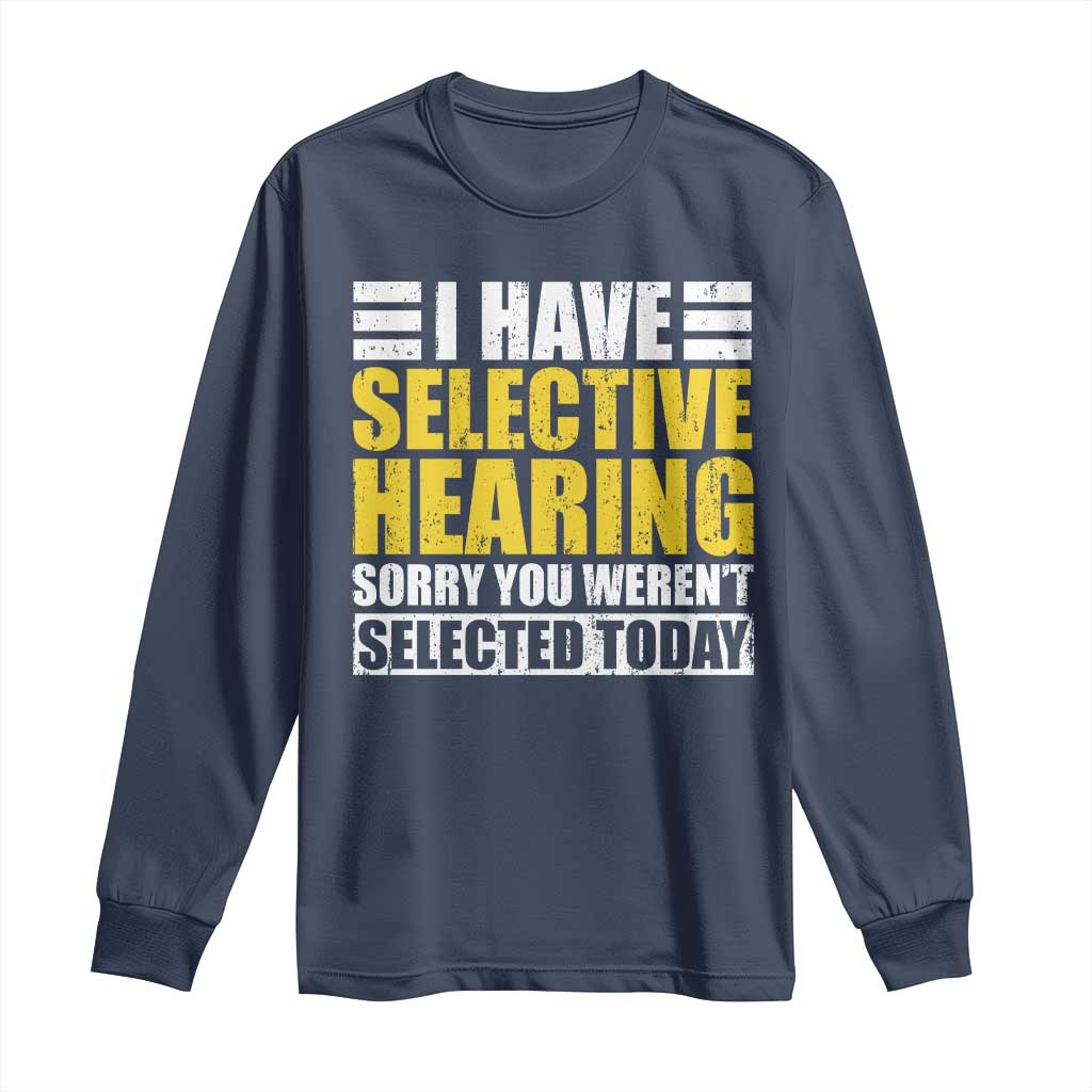 Funny Introvert Long Sleeve Shirt Selective Hearing Sorry