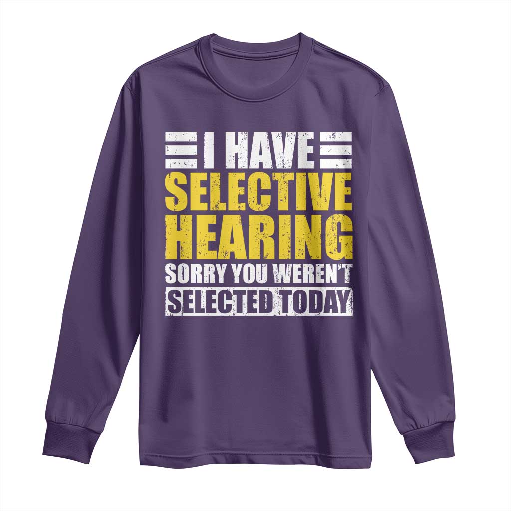 Funny Introvert Long Sleeve Shirt Selective Hearing Sorry