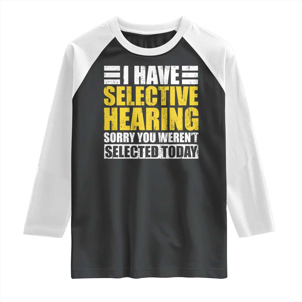 Funny Introvert Raglan Shirt Selective Hearing Sorry
