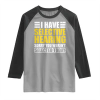 Funny Introvert Raglan Shirt Selective Hearing Sorry
