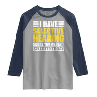 Funny Introvert Raglan Shirt Selective Hearing Sorry
