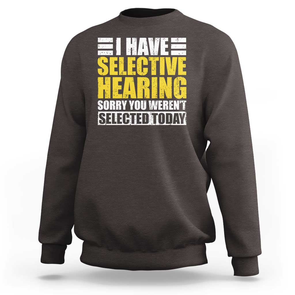 Funny Introvert Sweatshirt Selective Hearing Sorry - Wonder Print Shop