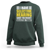 Funny Introvert Sweatshirt Selective Hearing Sorry - Wonder Print Shop