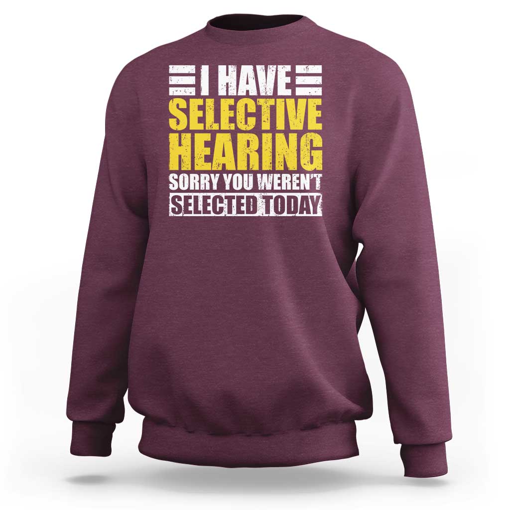 Funny Introvert Sweatshirt Selective Hearing Sorry - Wonder Print Shop