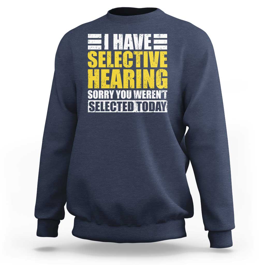 Funny Introvert Sweatshirt Selective Hearing Sorry - Wonder Print Shop