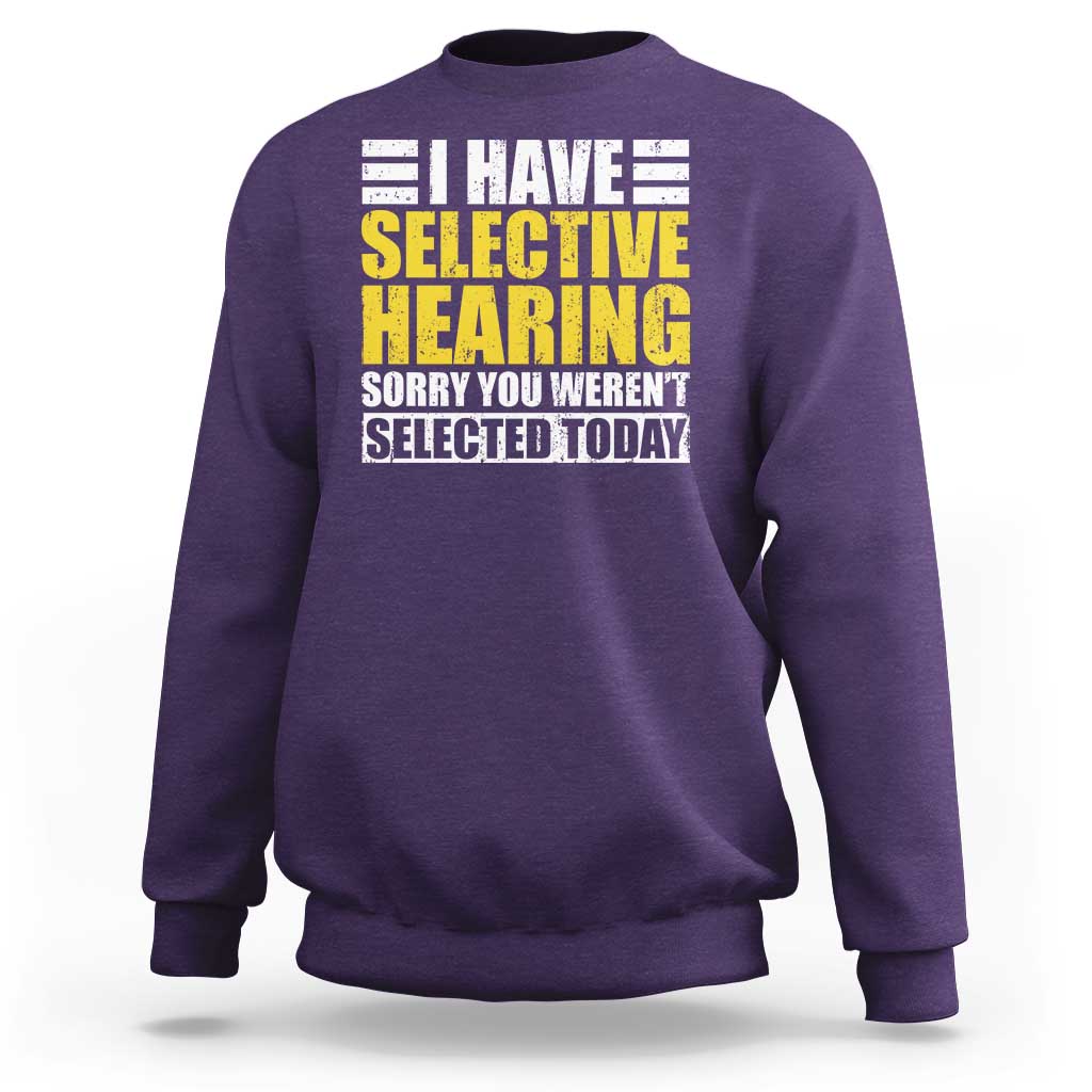 Funny Introvert Sweatshirt Selective Hearing Sorry - Wonder Print Shop