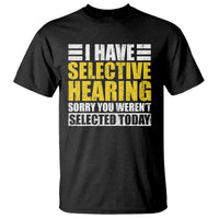 Funny Introvert T Shirt Selective Hearing Sorry - Wonder Print Shop
