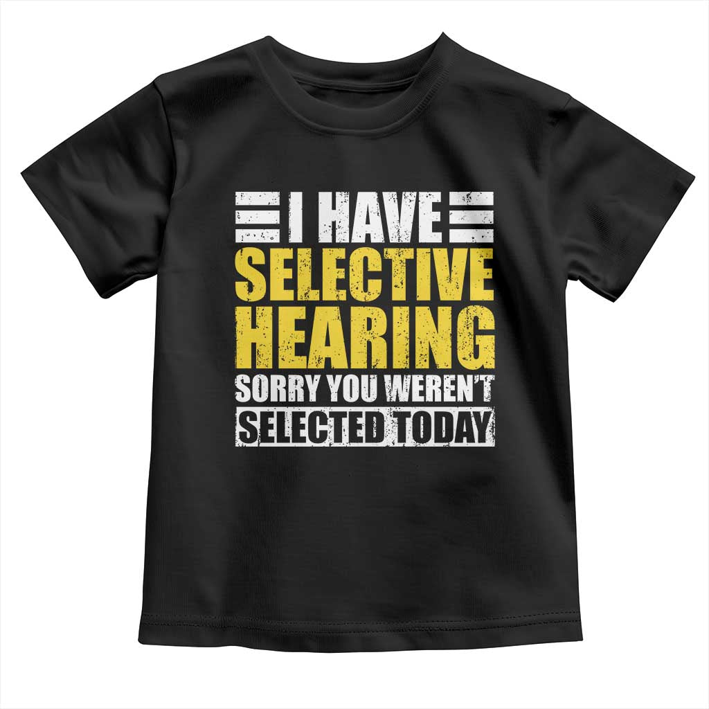 Funny Introvert Toddler T Shirt Selective Hearing Sorry