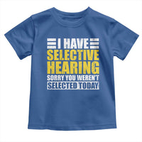 Funny Introvert Toddler T Shirt Selective Hearing Sorry