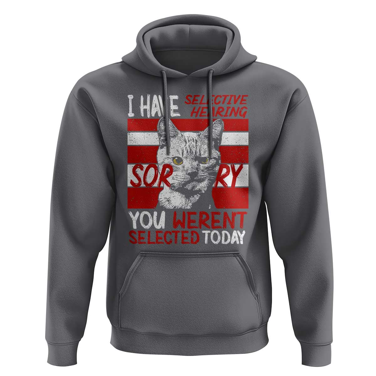 Funny Cat I Have Selective Hearing You Weren't Selected Hoodie