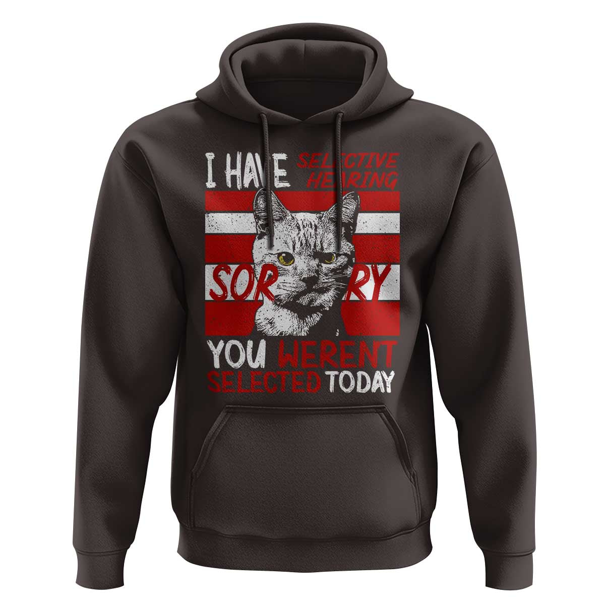 Funny Cat I Have Selective Hearing You Weren't Selected Hoodie
