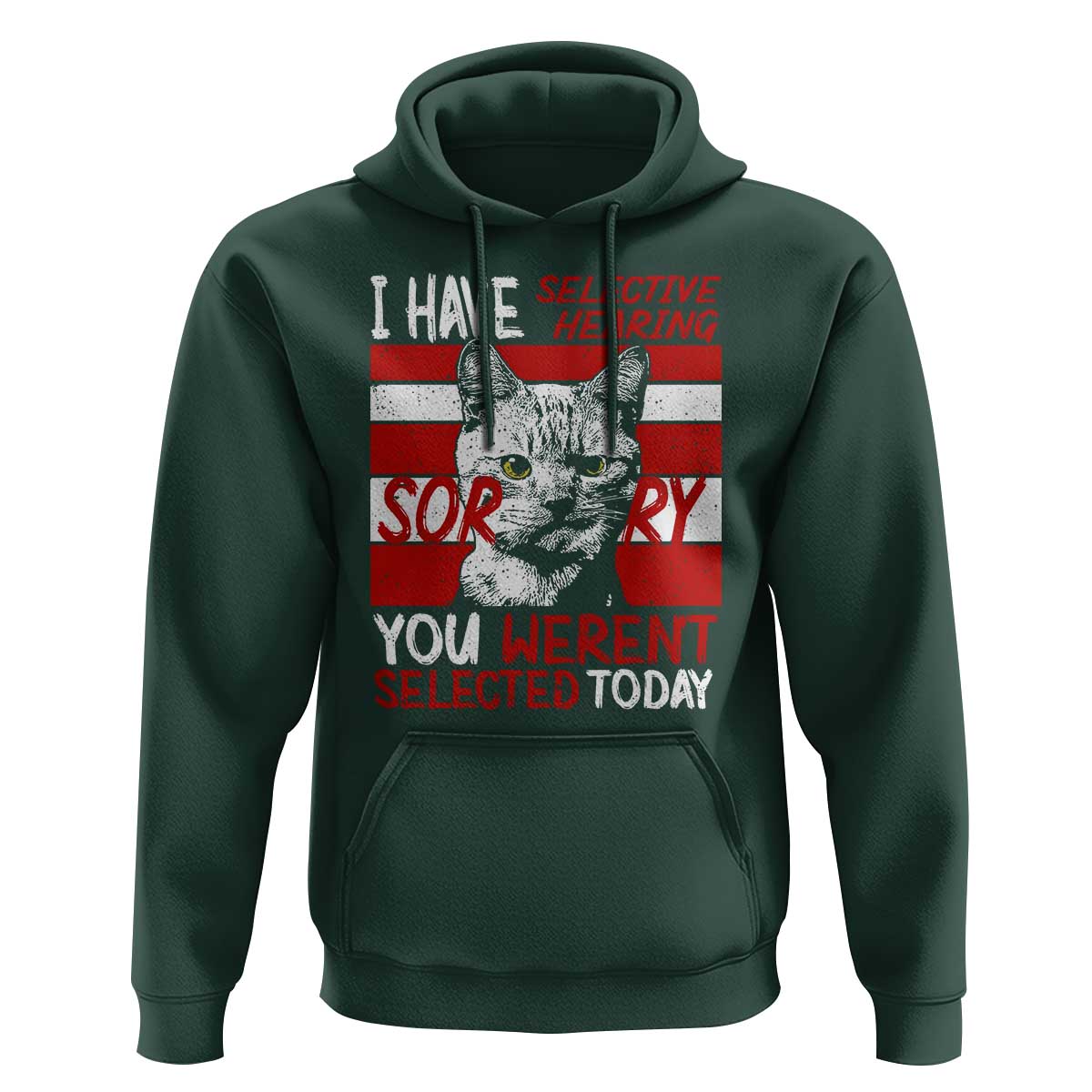 Funny Cat I Have Selective Hearing You Weren't Selected Hoodie