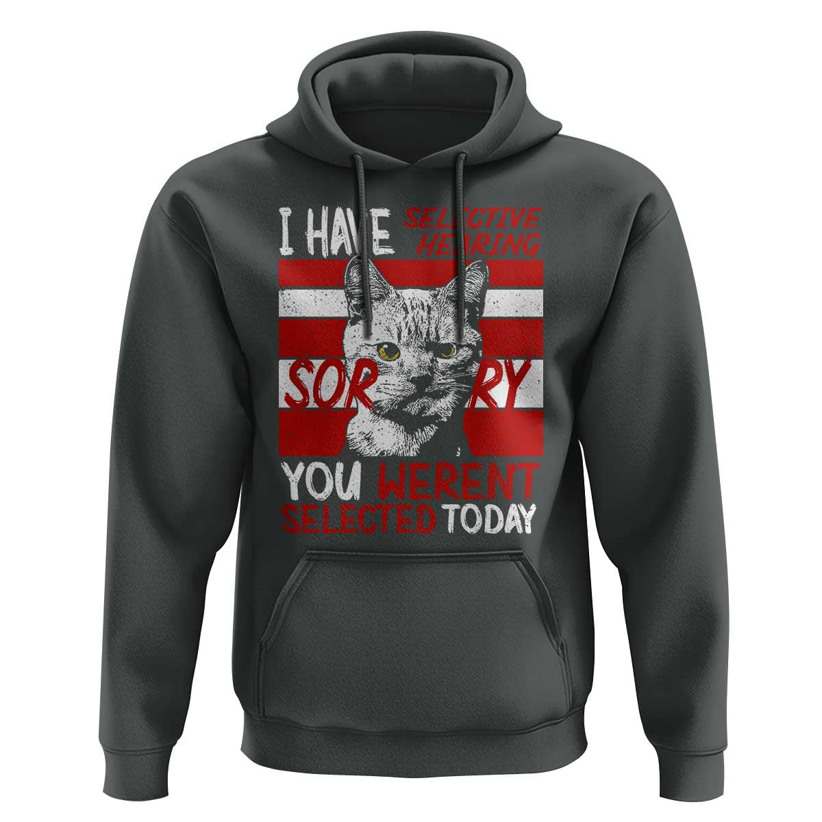 Funny Cat I Have Selective Hearing You Weren't Selected Hoodie