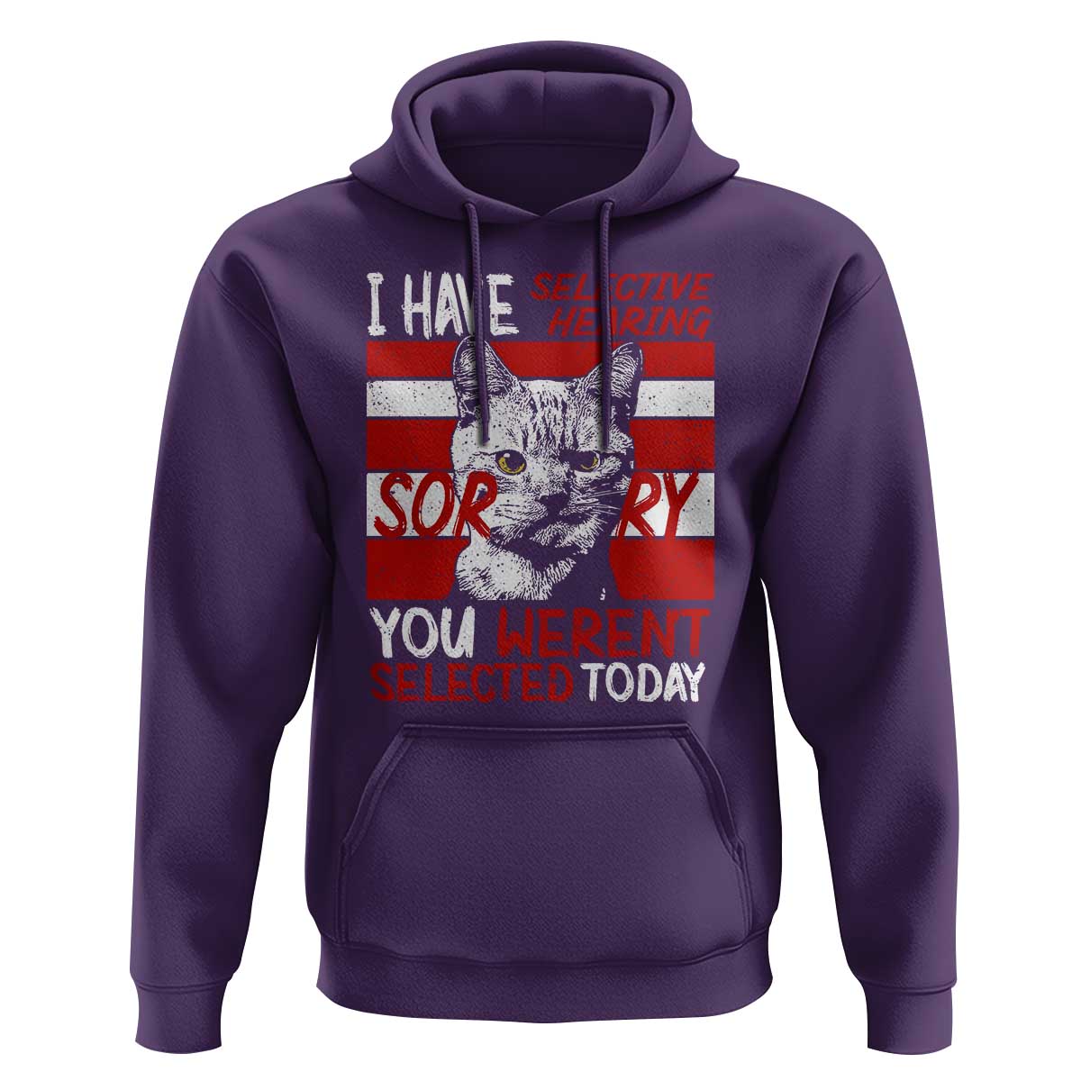 Funny Cat I Have Selective Hearing You Weren't Selected Hoodie