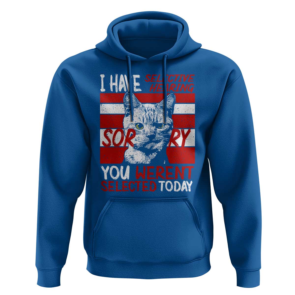 Funny Cat I Have Selective Hearing You Weren't Selected Hoodie