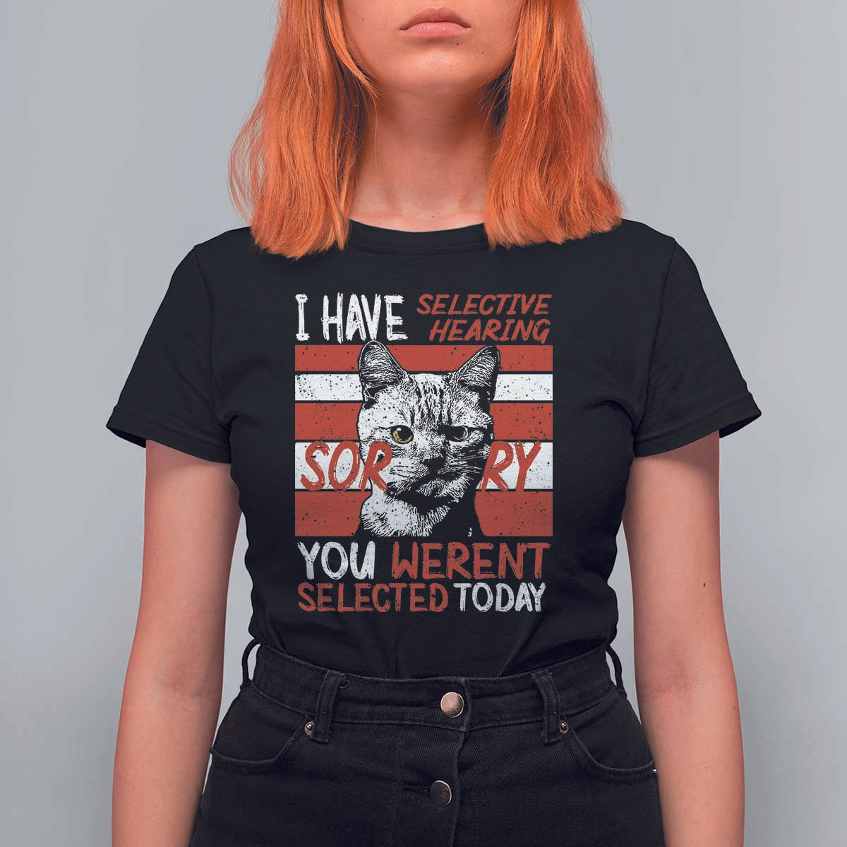 Funny Cat I Have Selective Hearing You Weren't Selected T Shirt For Women - Wonder Print Shop