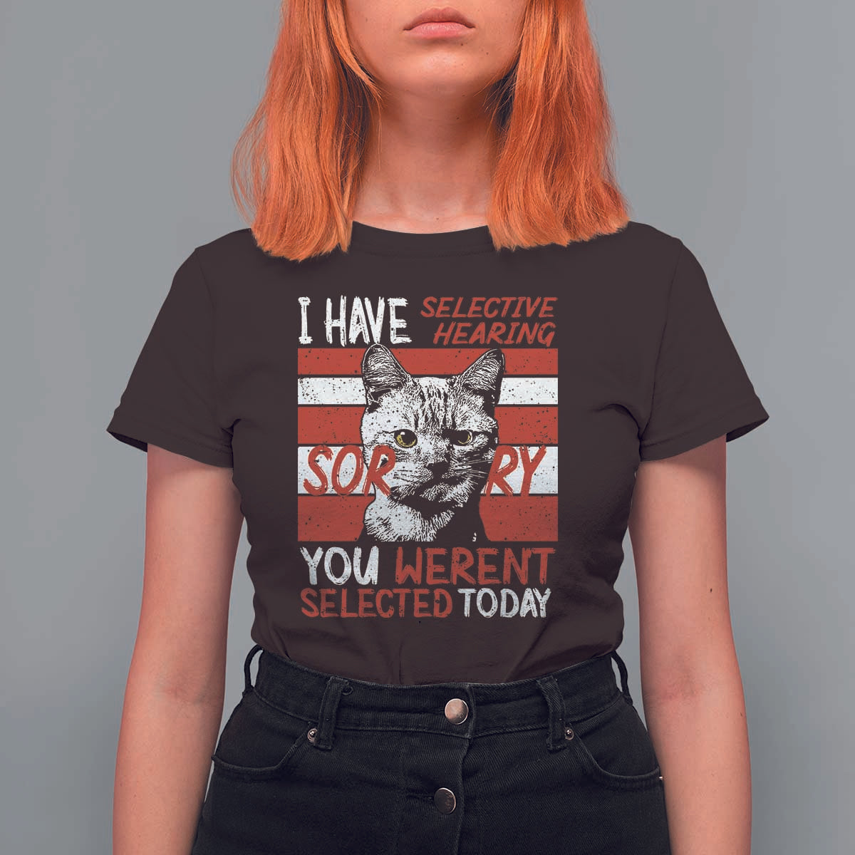 Funny Cat I Have Selective Hearing You Weren't Selected T Shirt For Women - Wonder Print Shop