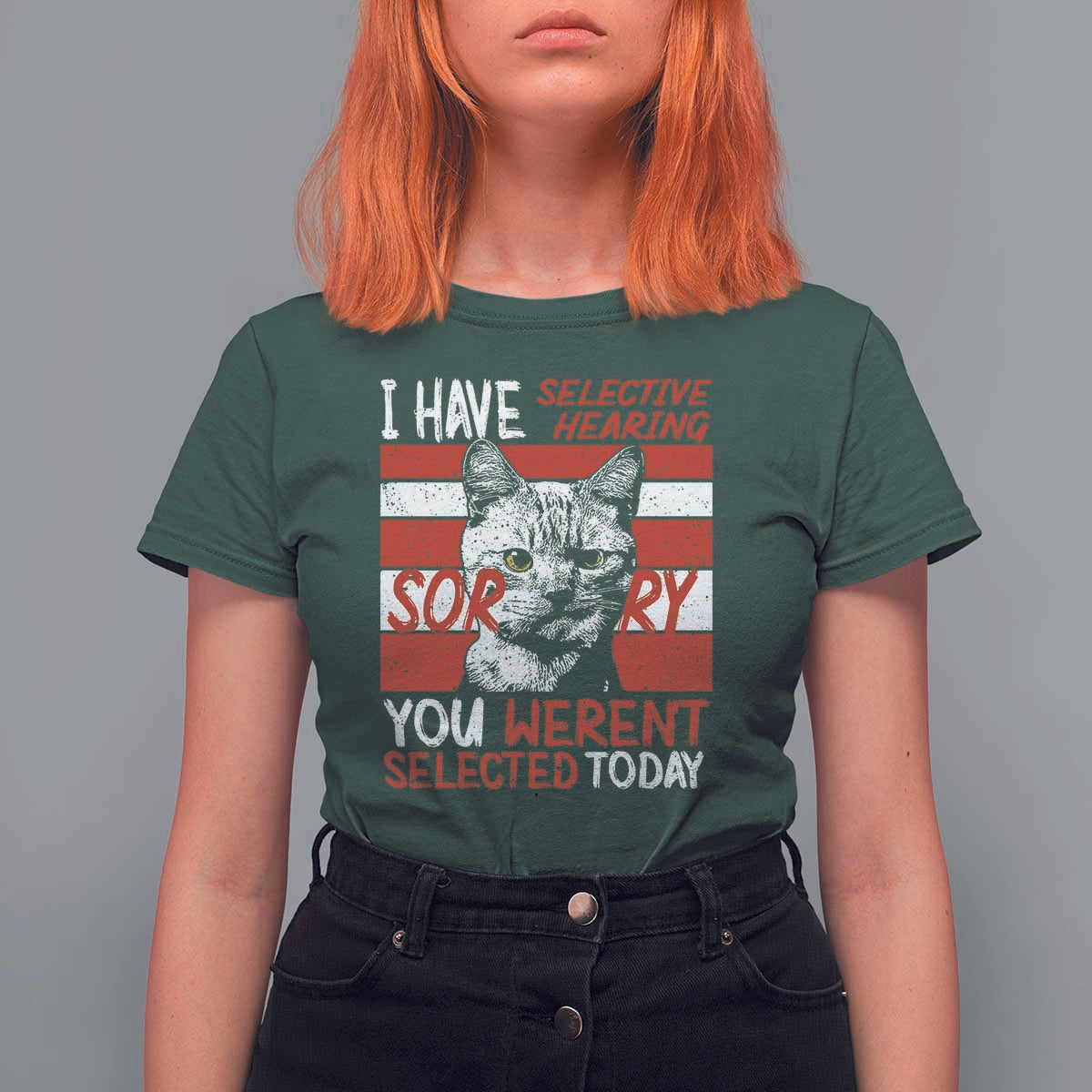 Funny Cat I Have Selective Hearing You Weren't Selected T Shirt For Women - Wonder Print Shop