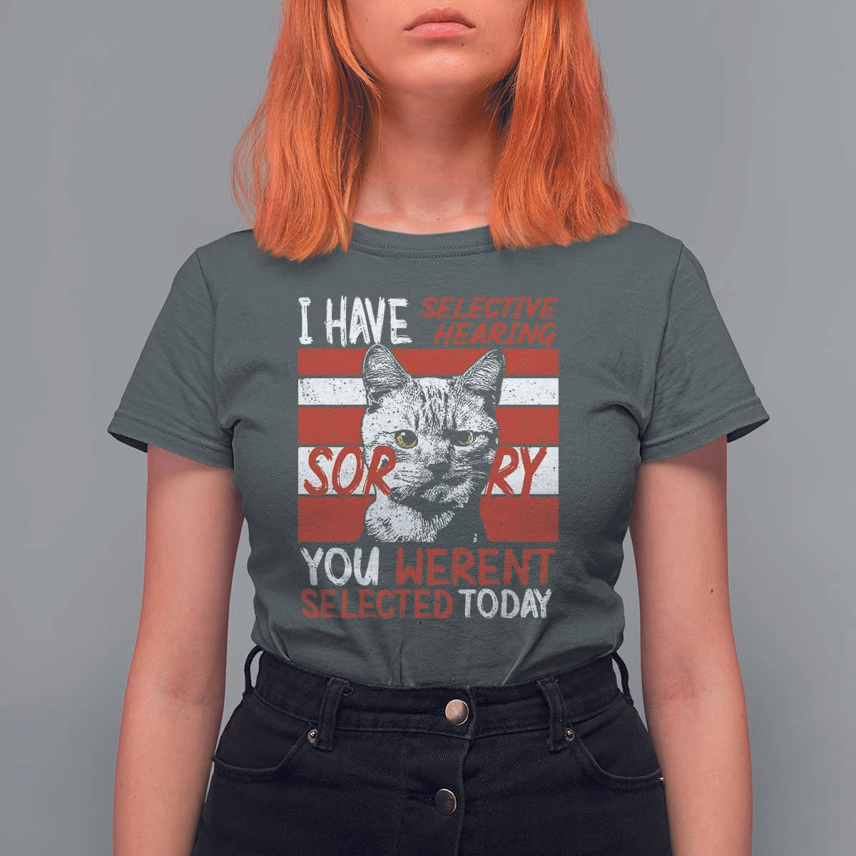 Funny Cat I Have Selective Hearing You Weren't Selected T Shirt For Women - Wonder Print Shop