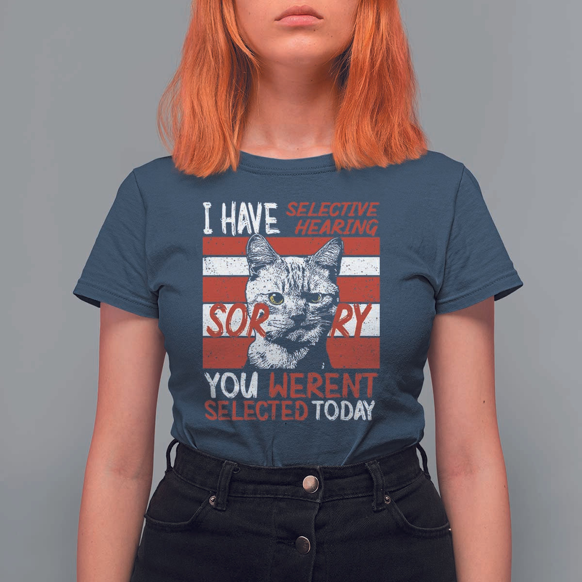 Funny Cat I Have Selective Hearing You Weren't Selected T Shirt For Women - Wonder Print Shop