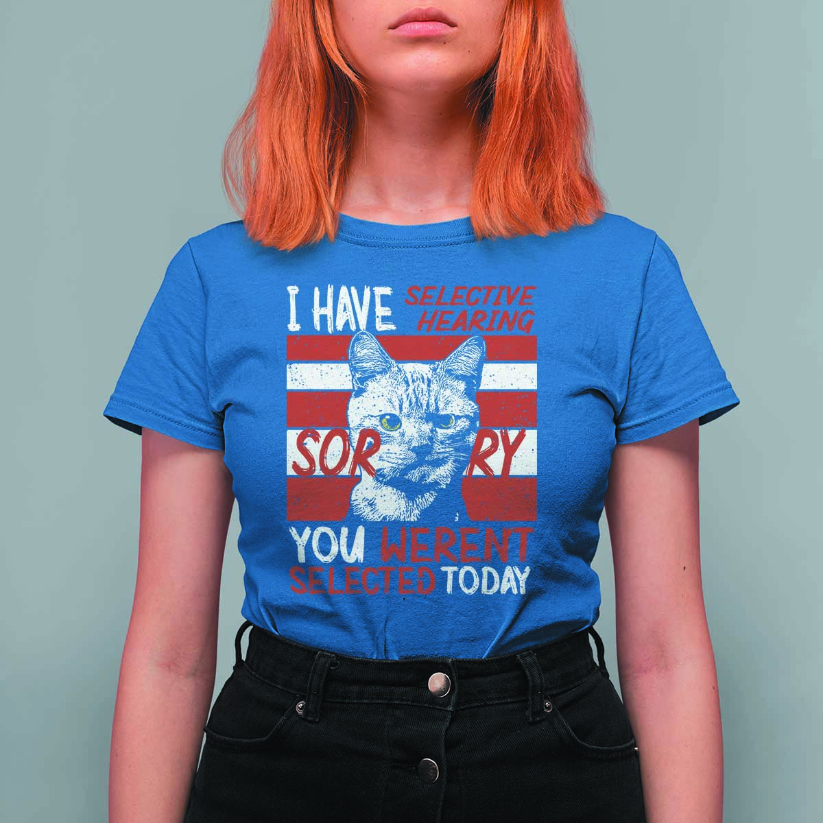 Funny Cat I Have Selective Hearing You Weren't Selected T Shirt For Women - Wonder Print Shop