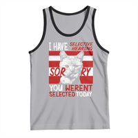 Funny Cat I Have Selective Hearing You Weren't Selected Tank Top