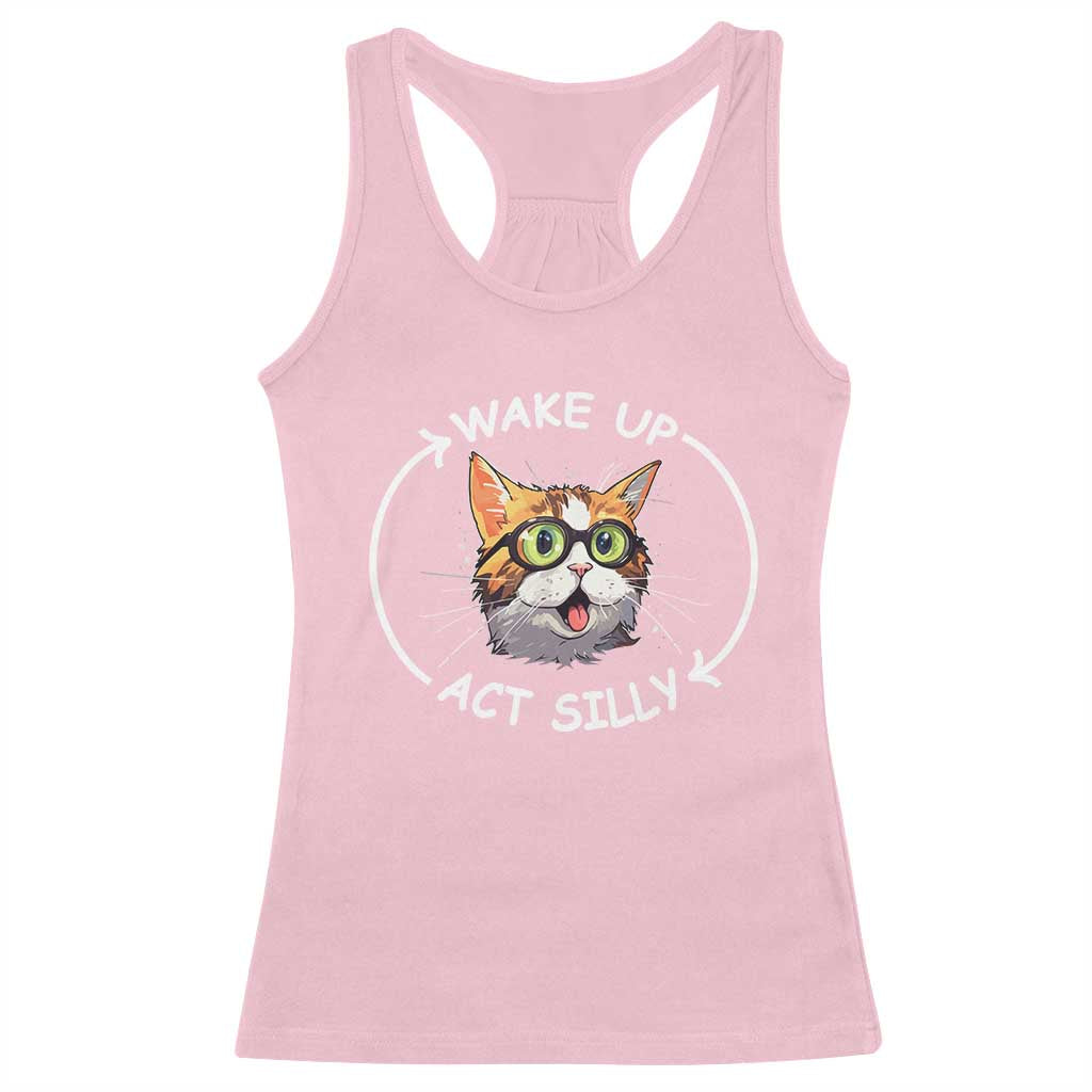 Funny Cat Meme Racerback Tank Top Wake Up Act Silly