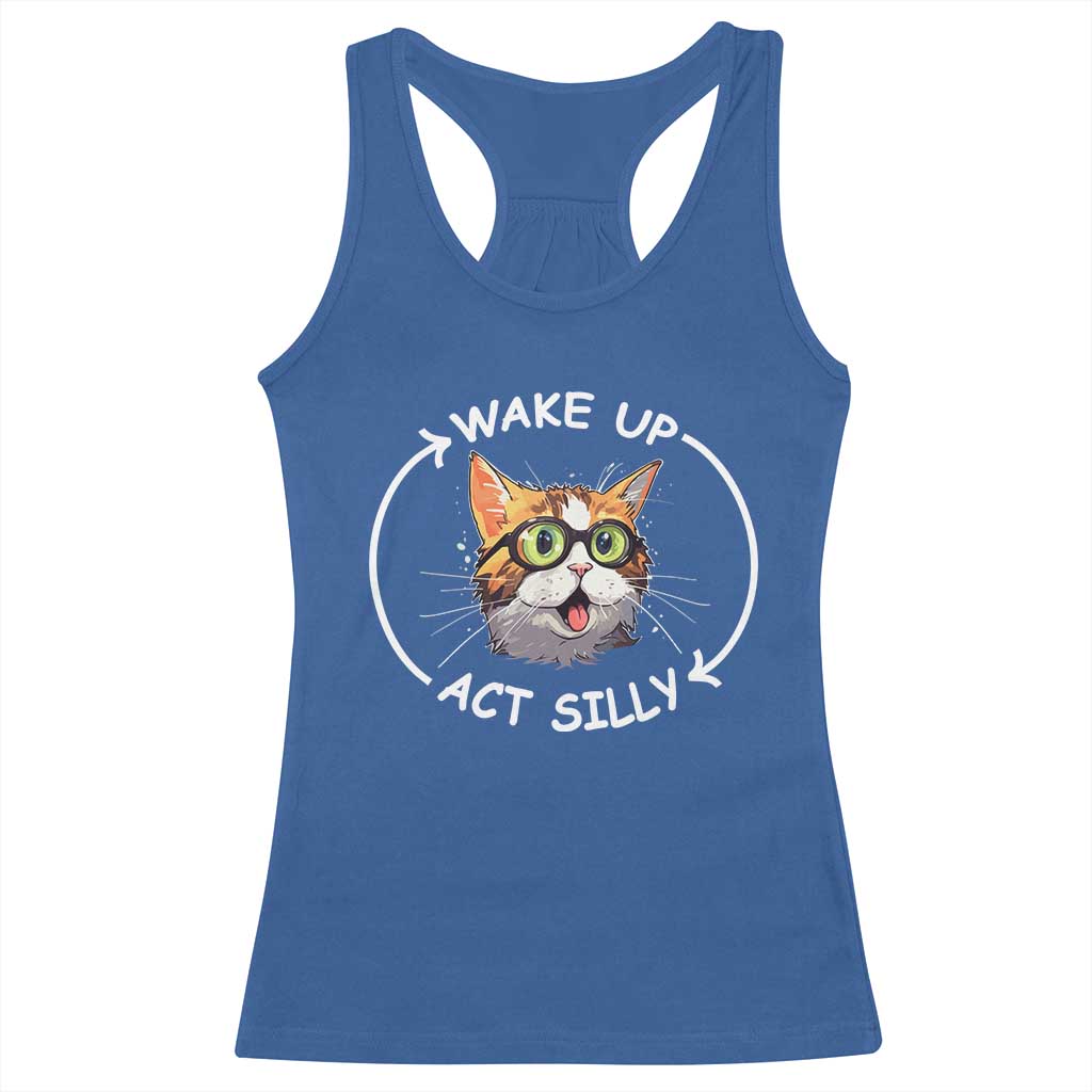 Funny Cat Meme Racerback Tank Top Wake Up Act Silly