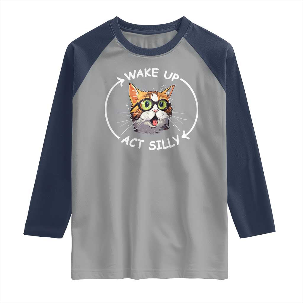 Funny Cat Meme Raglan Shirt Wake Up Act Silly