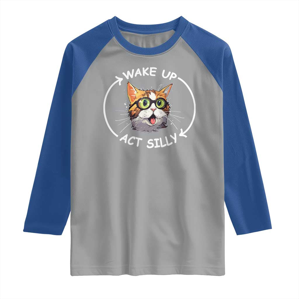 Funny Cat Meme Raglan Shirt Wake Up Act Silly