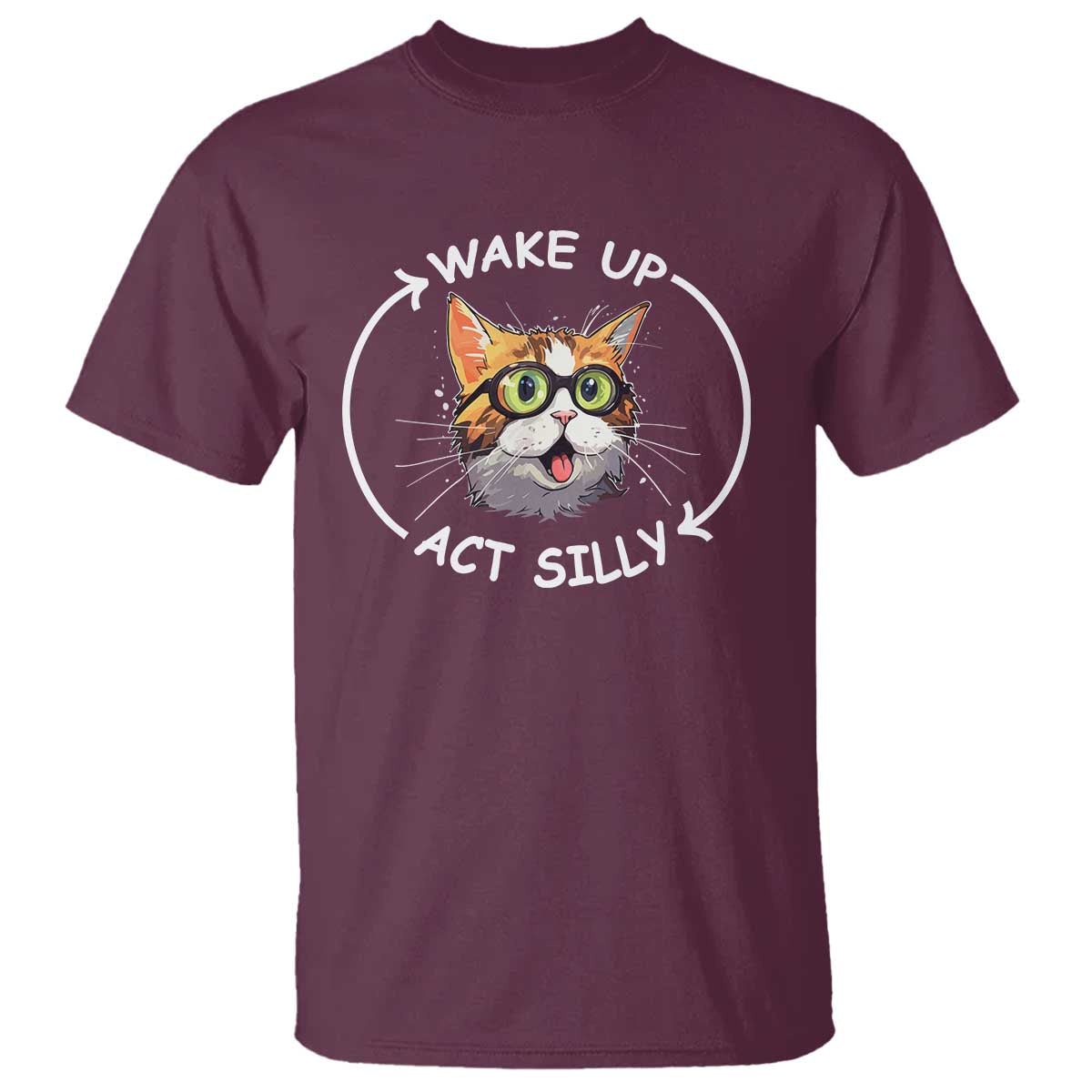 Funny Cat Meme T Shirt Wake Up Act Silly - Wonder Print Shop