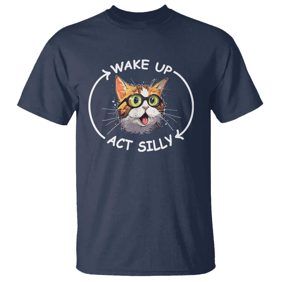 Funny Cat Meme T Shirt Wake Up Act Silly - Wonder Print Shop