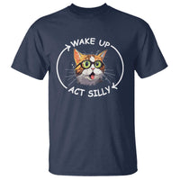 Funny Cat Meme T Shirt Wake Up Act Silly - Wonder Print Shop
