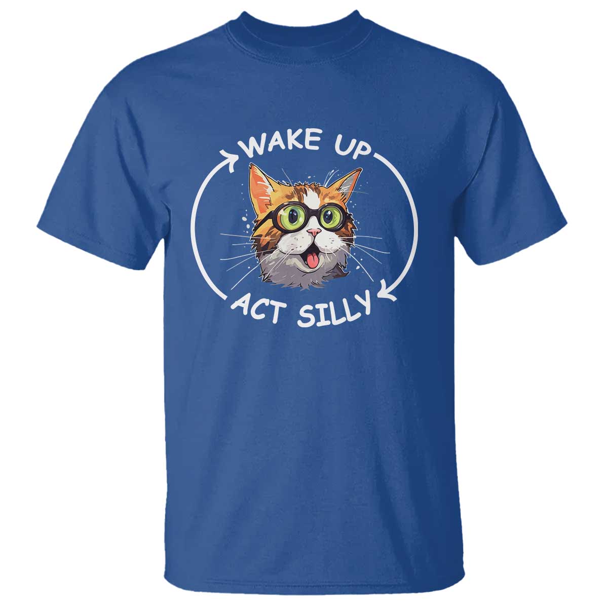 Funny Cat Meme T Shirt Wake Up Act Silly - Wonder Print Shop