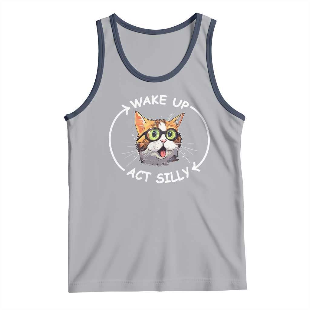 Funny Cat Meme Tank Top Wake Up Act Silly
