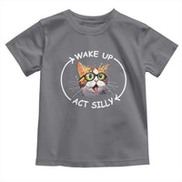 Funny Cat Meme Toddler T Shirt Wake Up Act Silly