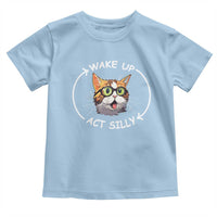 Funny Cat Meme Toddler T Shirt Wake Up Act Silly