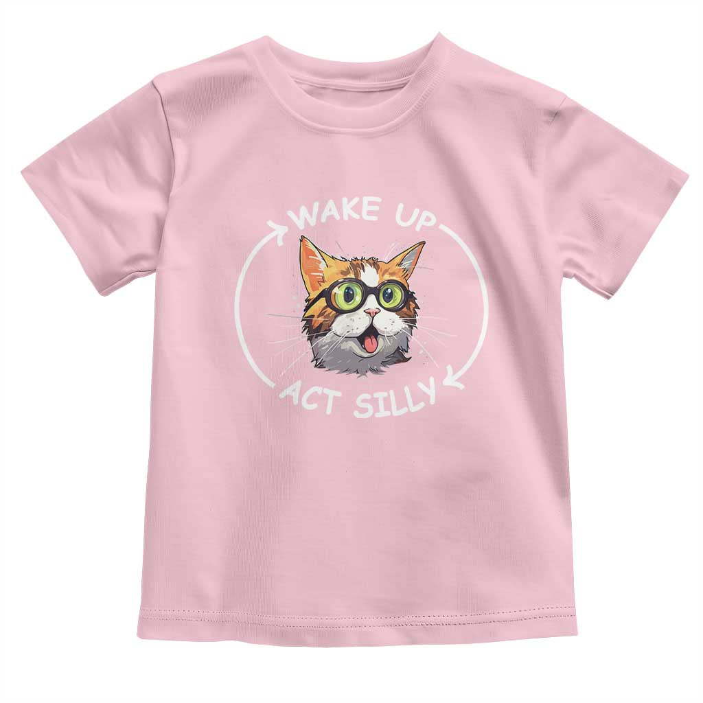 Funny Cat Meme Toddler T Shirt Wake Up Act Silly