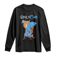 Funny Adult Joke Meme Only Cat Long Sleeve Shirt