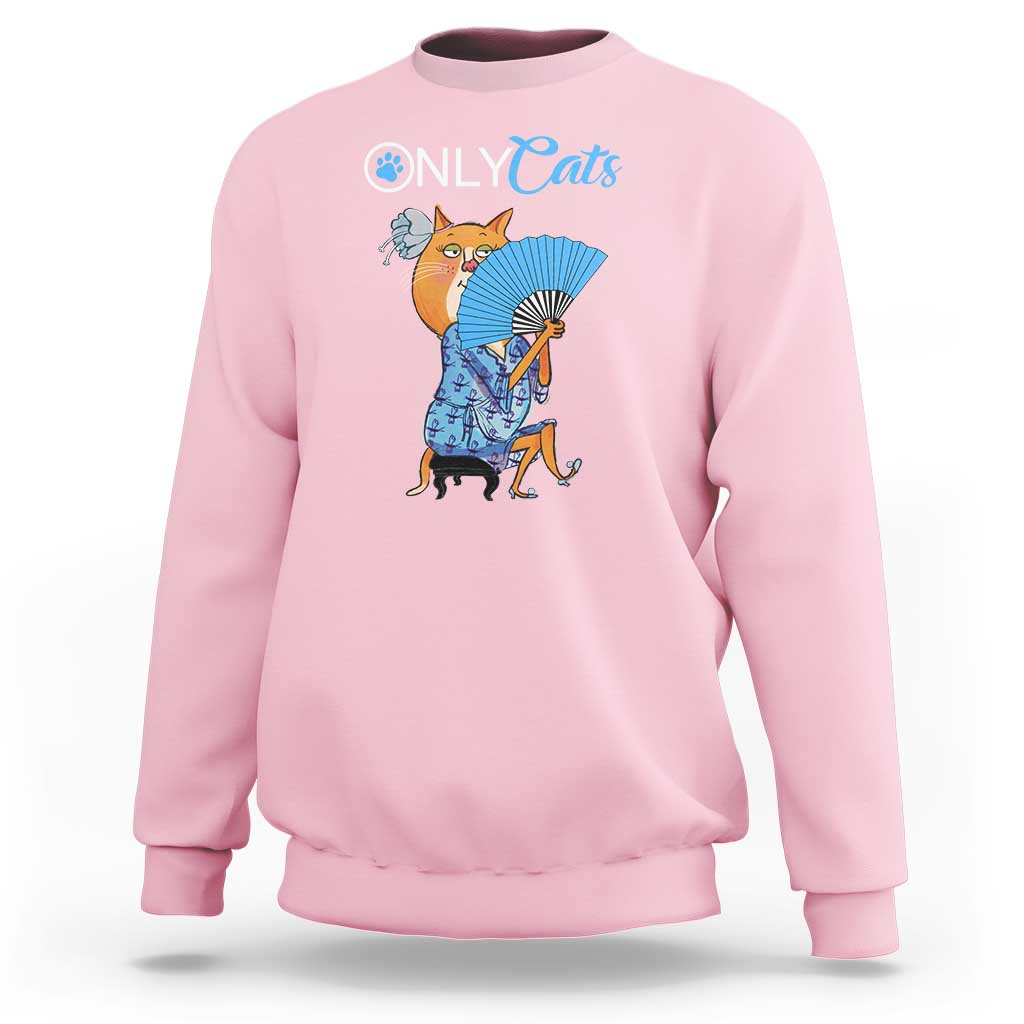 Funny Adult Joke Meme Only Cat Sweatshirt - Wonder Print Shop