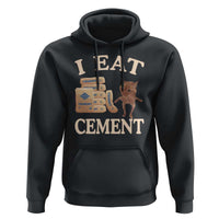 Funny Cat Meme Hoodie I Eat Cement