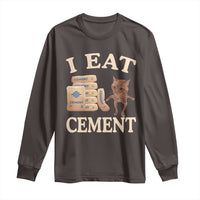 Funny Cat Meme Long Sleeve Shirt I Eat Cement