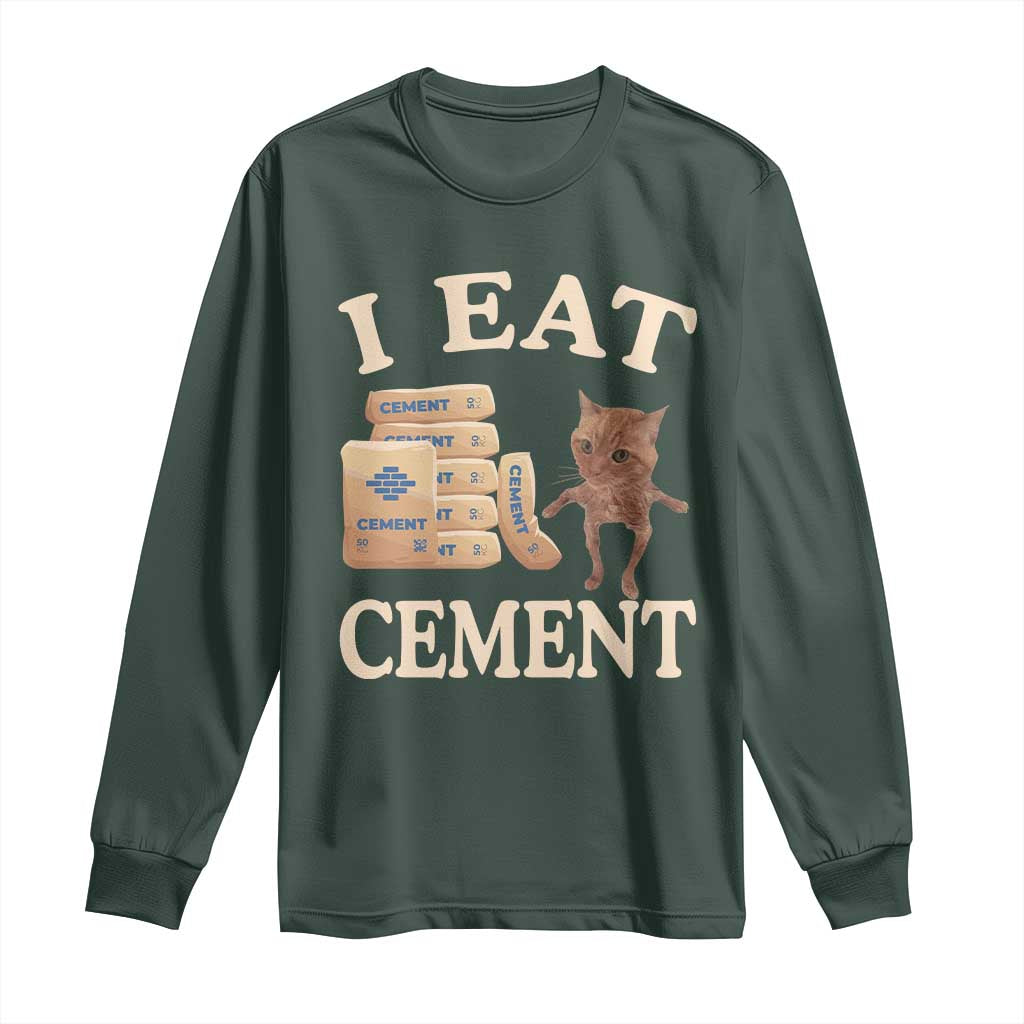 Funny Cat Meme Long Sleeve Shirt I Eat Cement