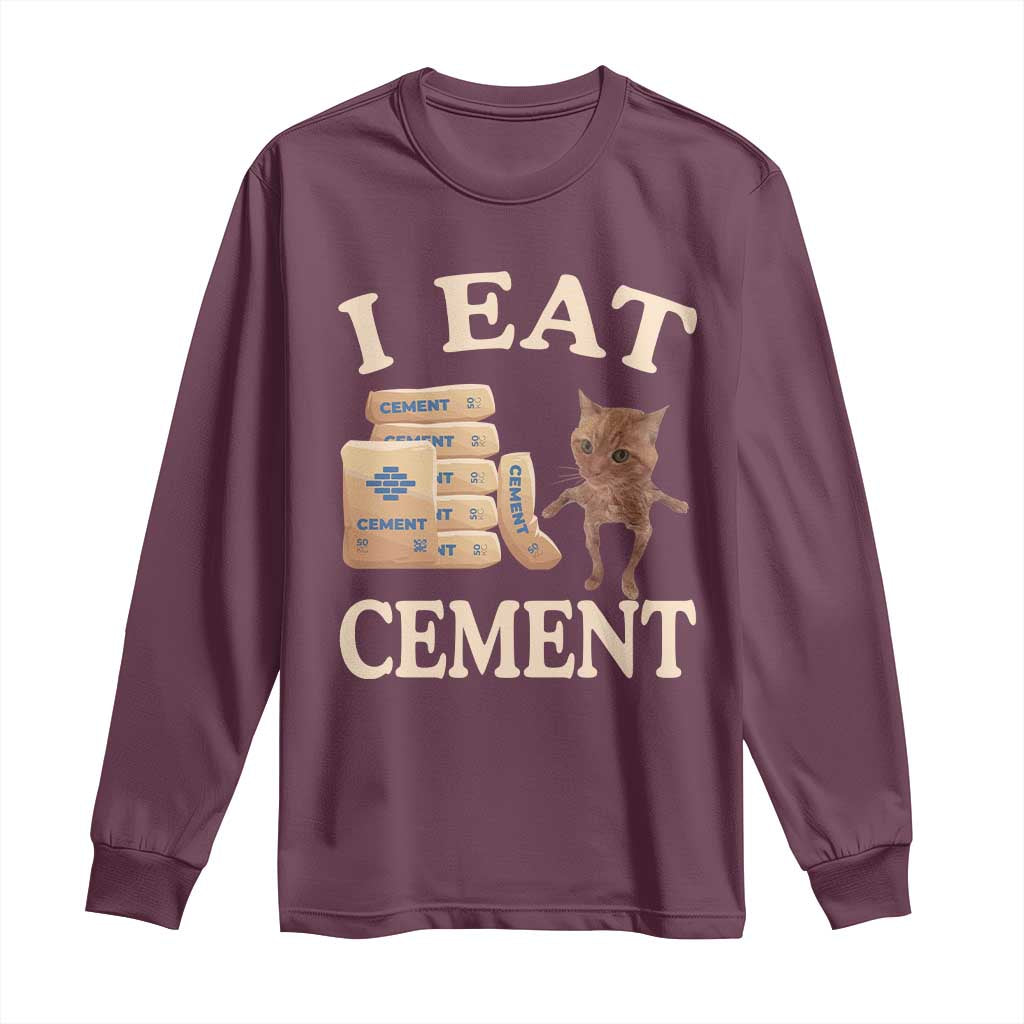 Funny Cat Meme Long Sleeve Shirt I Eat Cement
