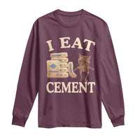 Funny Cat Meme Long Sleeve Shirt I Eat Cement