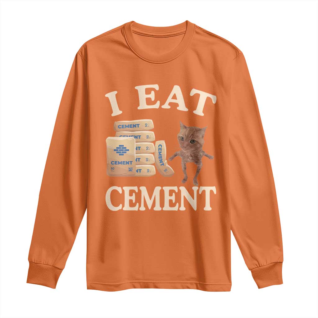Funny Cat Meme Long Sleeve Shirt I Eat Cement