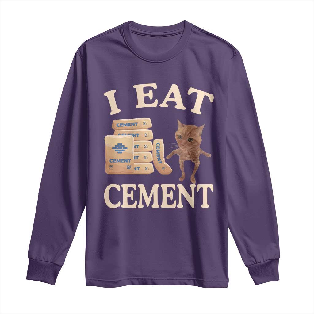Funny Cat Meme Long Sleeve Shirt I Eat Cement