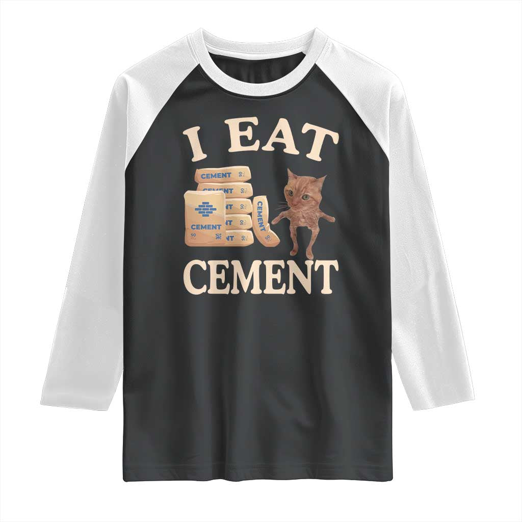 Funny Cat Meme Raglan Shirt I Eat Cement